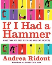 Cover art for If I Had a Hammer: More Than 100 Easy Fixes and Weekend Projects