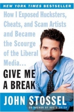 Cover art for Give Me a Break: How I Exposed Hucksters, Cheats, and Scam Artists and Became the Scourge of the Liberal Media...