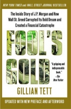 Cover art for Fool's Gold: The Inside Story of J.P. Morgan and How Wall St. Greed Corrupted Its Bold Dream and Created a Financial Catastrophe