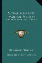 Cover art for Moral Man And Immoral Society: A Study In Ethics And Politics
