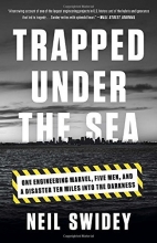 Cover art for Trapped Under the Sea: One Engineering Marvel, Five Men, and a Disaster Ten Miles Into the Darkness