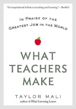 Cover art for What Teachers Make: In Praise of the Greatest Job in the World