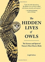 Cover art for The Hidden Lives of Owls: The Science and Spirit of Nature's Most Elusive Birds