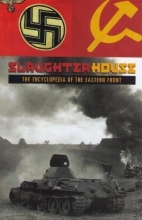 Cover art for Slaughterhouse: The Encyclopedia of the Eastern Front