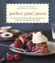 Cover art for Perfect Pies & More: All New Pies, Cookies, Bars, and Cakes from America's Pie-Baking Champion