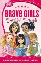 Cover art for Brave Girls: Faithful Friends: A 90-Day Devotional
