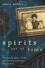 Cover art for Spirits Out of Time: True Family Ghost Stories and Weird Paranormal Experiences