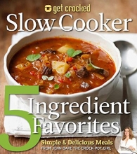 Cover art for Get Crocked Slow Cooker 5 Ingredient Favorites: Simple & Delicious Meals