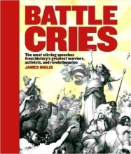 Cover art for Battle Cries : The Most Stirring Speeches From History's Greatest...