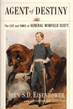 Cover art for Agent Of Destiny: The Life And Times Of General Winfield Scott