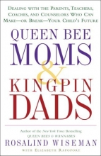 Cover art for Queen Bee Moms & Kingpin Dads: Dealing with the Parents, Teachers, Coaches, and Counselors Who Can Make--or Break--Your Child's Future