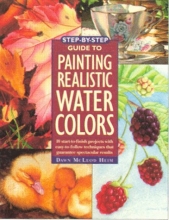 Cover art for Step-By-Step Guide to Painting Realistic Watercolors