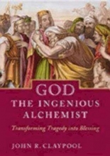 Cover art for God the Ingenious Alchemist: Transforming Tragedy Into Blessing
