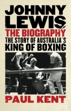 Cover art for Johnny Lewis: The Biography: The Story of Australia's King of Boxing