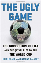 Cover art for The Ugly Game: The Corruption of FIFA and the Qatari Plot to Buy the World Cup