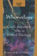 Cover art for Whoredom: God's Unfaithful Wife in Biblical Theology (New Studies in Biblical Theology)