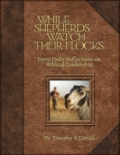 Cover art for While Shepherds Watch Their Flocks: Rediscovering Biblical Leadership