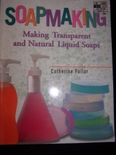 Cover art for Soapmaking Making Transparent and Natural Liquid Soaps
