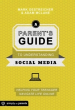 Cover art for A Parent's Guide to Understanding Social Media: Helping Your Teenager Navigate Life Online