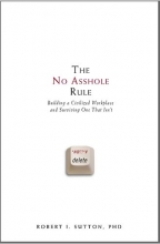 Cover art for The No Asshole Rule: Building a Civilized Workplace and Surviving One That Isn't