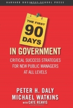 Cover art for The First 90 Days in Government: Critical Success Strategies for New Public Managers at All Levels