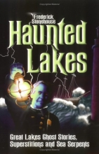 Cover art for Haunted Lakes: Great Lakes Ghost Stories, Superstitions and Sea Serpents