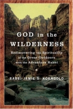Cover art for God in the Wilderness: Rediscovering the Spirituality of the Great Outdoors with the Adventure Rabbi