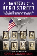 Cover art for The Ghosts of Hero Street: How One Small Mexican-American Community Gave So Much in World War II and Korea