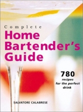 Cover art for Complete Home Bartender's Guide: 780 Recipes for the Perfect Drink