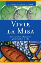 Cover art for Vivir la misa / Living the Mass: Como Una Hora a la Semana Puede Cambiar Tu Vida / How One Hour a Week Can Change Your Life (Spanish Edition)