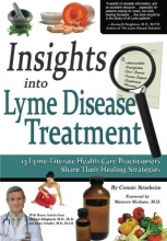 Cover art for Insights Into Lyme Disease Treatment: 13 Lyme-Literate Health Care Practitioners Share Their Healing Strategies