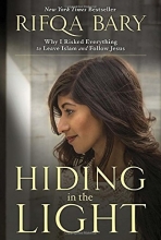 Cover art for Hiding in the Light: Why I Risked Everything to Leave Islam and Follow Jesus