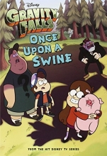 Cover art for Gravity Falls Once Upon a Swine (Gravity Falls Chapter Book)