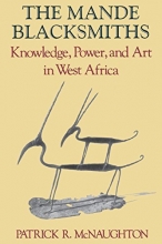 Cover art for The Mande Blacksmiths: Knowledge, Power, and Art in West Africa (Traditional Arts of Africa)