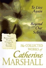 Cover art for The Collected Works of Catherine Marshall: Two Bestselling Works Complete in One Volume