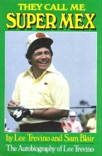 Cover art for They Call Me Super Mex: The Autobiography of Lee Trevino