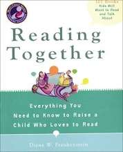 Cover art for Reading Together: Everything You Need to Know to Raise a Child Who Loves to Read