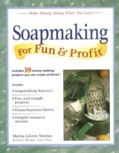 Cover art for Soapmaking for Fun & Profit: Make Money Doing What You Love!