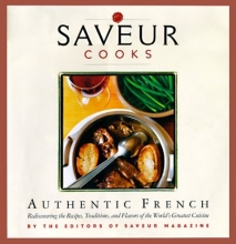 Cover art for Saveur Cooks Authentic French: Rediscovering the Recipes, Traditions, and Flavors of the World's Greatest Cuisine