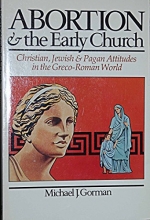 Cover art for Abortion & the early church: Christian, Jewish & pagan attitudes in the Greco-Roman world