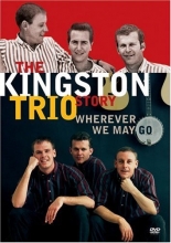 Cover art for The Kingston Trio Story - Wherever We May Go