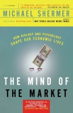 Cover art for The Mind of the Market: How Biology and Psychology Shape Our Economic Lives