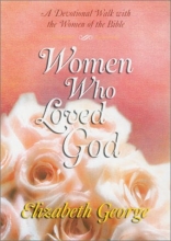 Cover art for Women Who Loved God: A Devotional Walk with the Women of the Bible