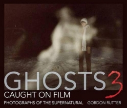 Cover art for Ghosts Caught on Film 3: Photographs of ghostly phenomena