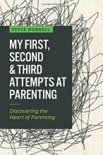 Cover art for My First, Second & Third Attempts at Parenting: Discovering the Heart of Parenting