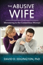 Cover art for The Abusive Wife: Ministering to the Contentious Woman