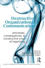 Cover art for Destructive Organizational Communication: Processes, Consequences, and Constructive Ways of Organizing (Routledge Communication Series)