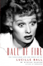 Cover art for Ball of Fire: The Tumultuous Life and Comic Art of Lucille Ball
