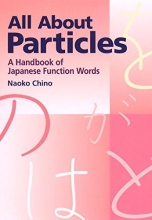 Cover art for All About Particles: A Handbook of Japanese Function Words (Power Japanese Series)