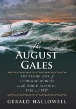 Cover art for The August Gales: The Tragic Loss of Fishing Schooners in the North Atlantic 1926 and 1927